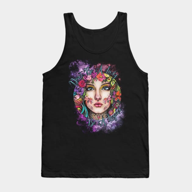 Don't Be A Lady Be A Legend Tank Top by Dizzy Lizzy Dreamin